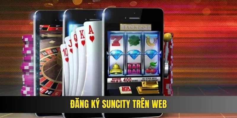 Hướng Dẫn Đăng Ký Suncity
