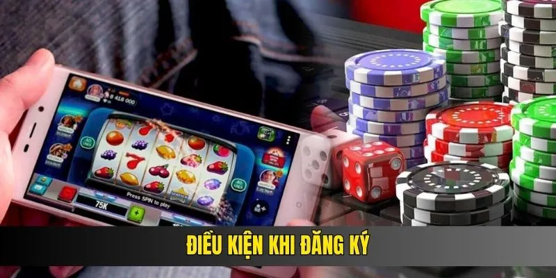 dieu-kien-khi-dang-ky